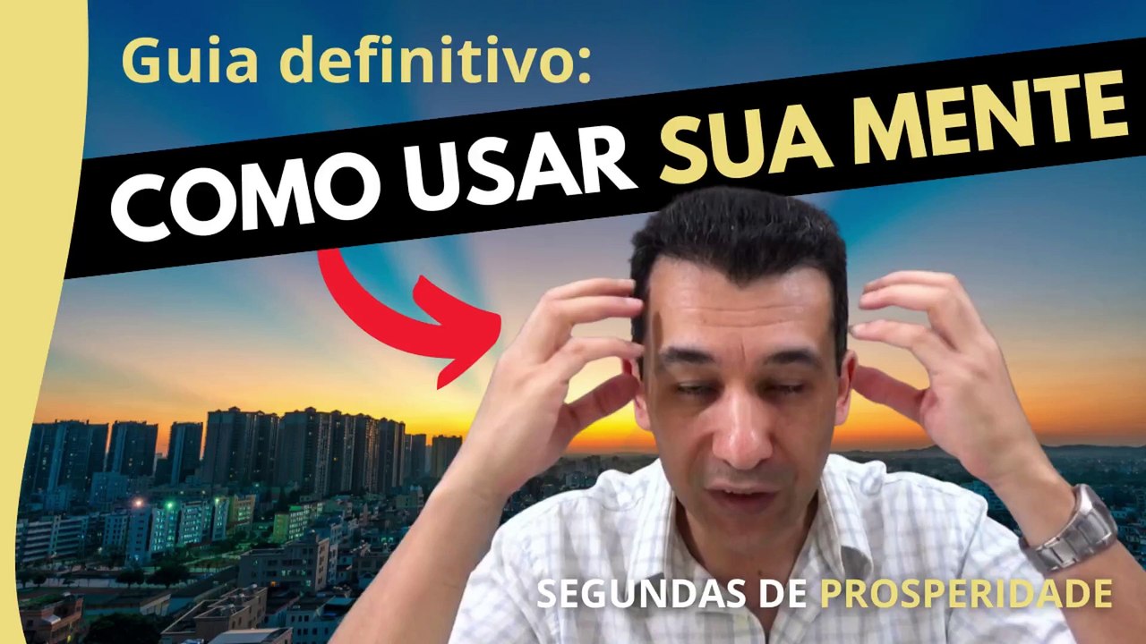 COMO USAR A FORÇA DA MENTE