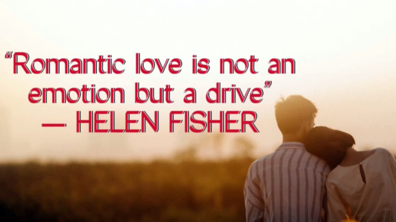 Romantic love is not an emotion but a drive | Helen Fisher
