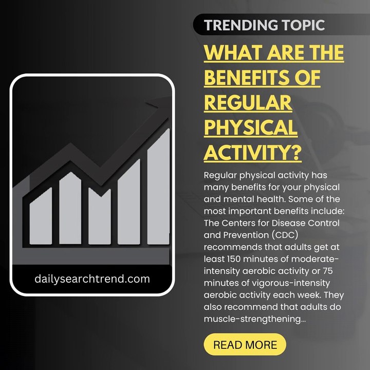 What are the benefits of regular physical activity?