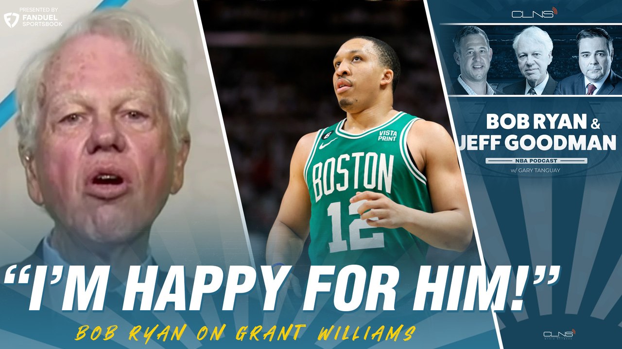 Bob Ryan REACTS to Grant Williams Trade