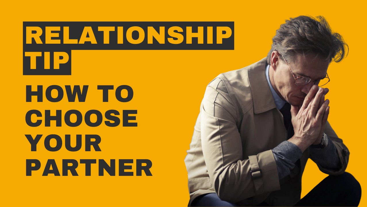 Relationship Tip: How to Pick Your Partner