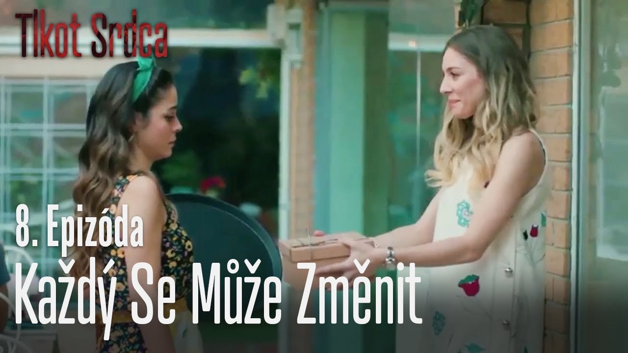 Každý se může změnit - Tlkot Srdca 8. Epizóda