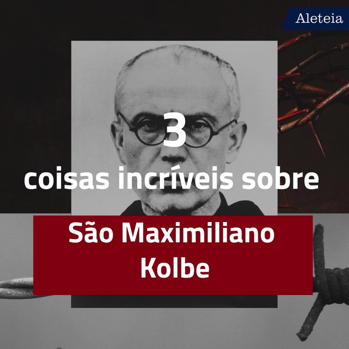 Quem foi Maximiliano Kolbe?