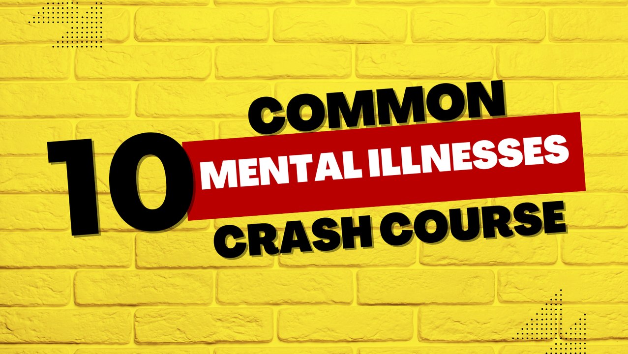 Health Tips: 10 Common Mental Illnesses Crash Course
