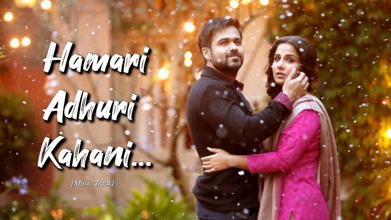 Hamari adhuri kahani song||