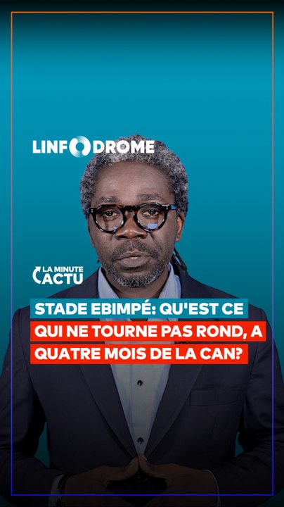 STADE EBIMPÉ: QU'EST CE QUI NE TOURNE PAS ROND, À QUATRE MOIS DE LA CAN ? #SHORT