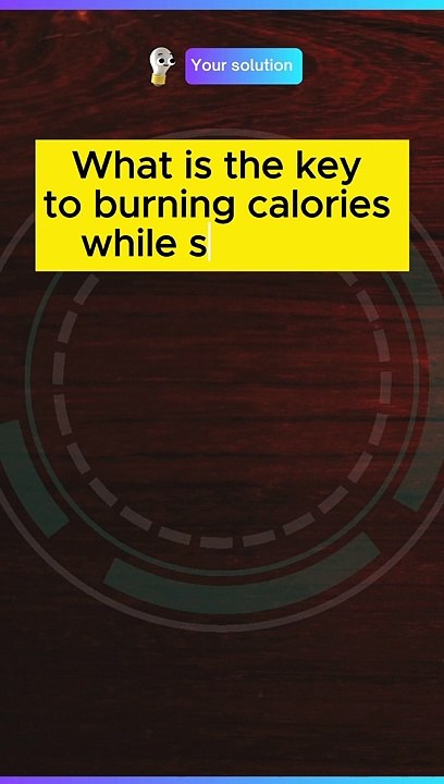 What is the key to burning calories while sleeping