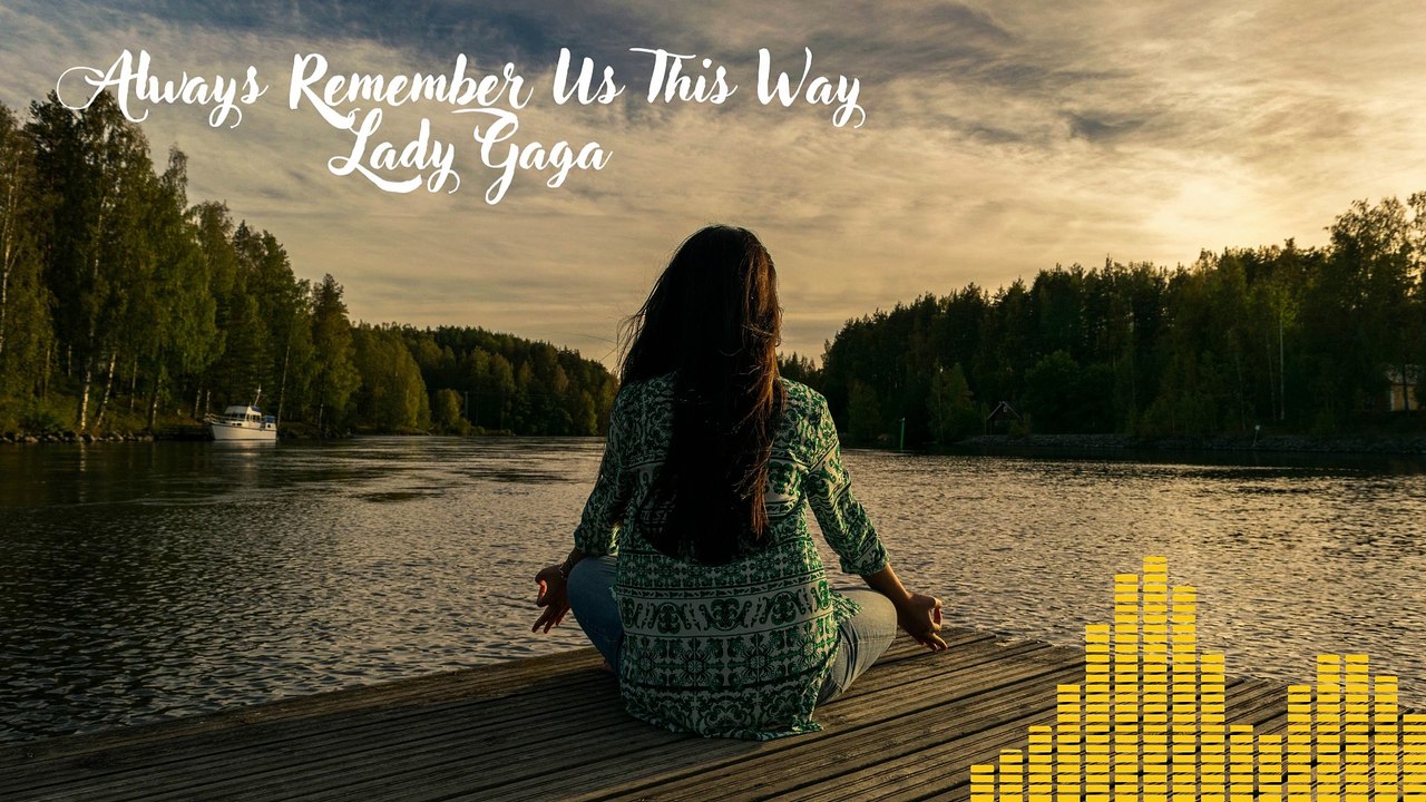 Always Remember Us This Way - Lady Gaga