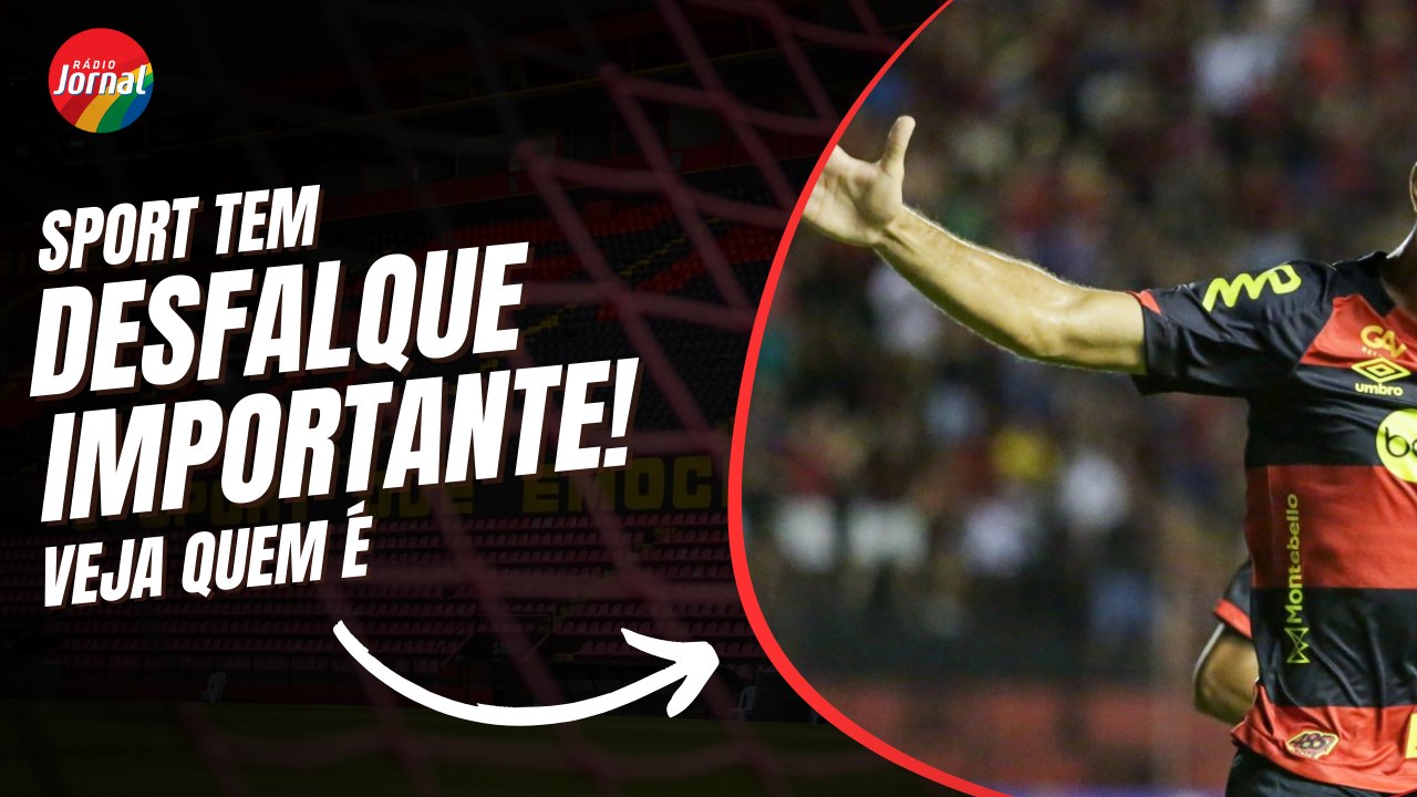 SPORT tem DESFALQUE forçado para partida contra JUVENTUDE; VEJA QUEM É