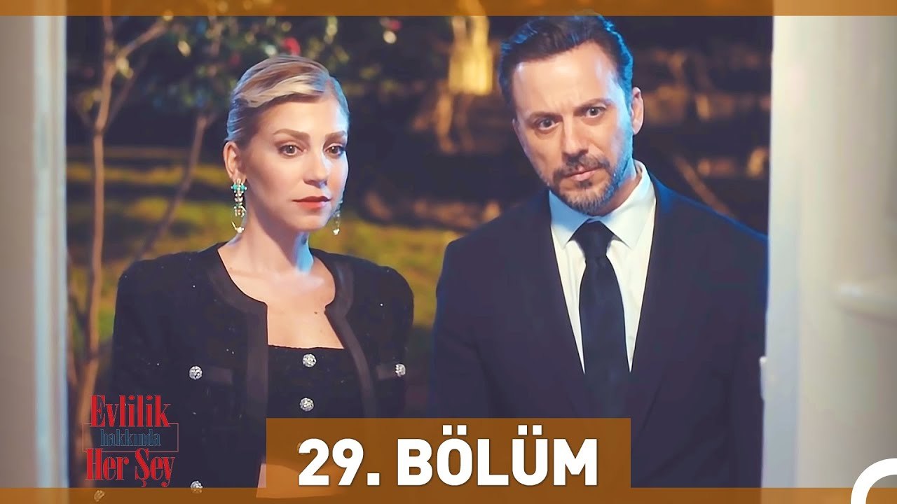 Evlilik Hakkında Her Şey 29. Bölüm – Ünlü Oyuncular ve Dizi Detayları 🎬