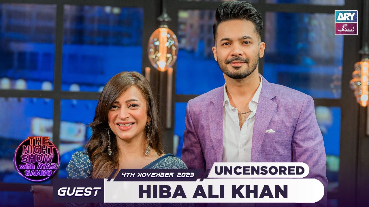 The Night Show with Ayaz Samoo | Hiba Ali Khan | Uncensored | 4th November 2023 | ARY Zindagi