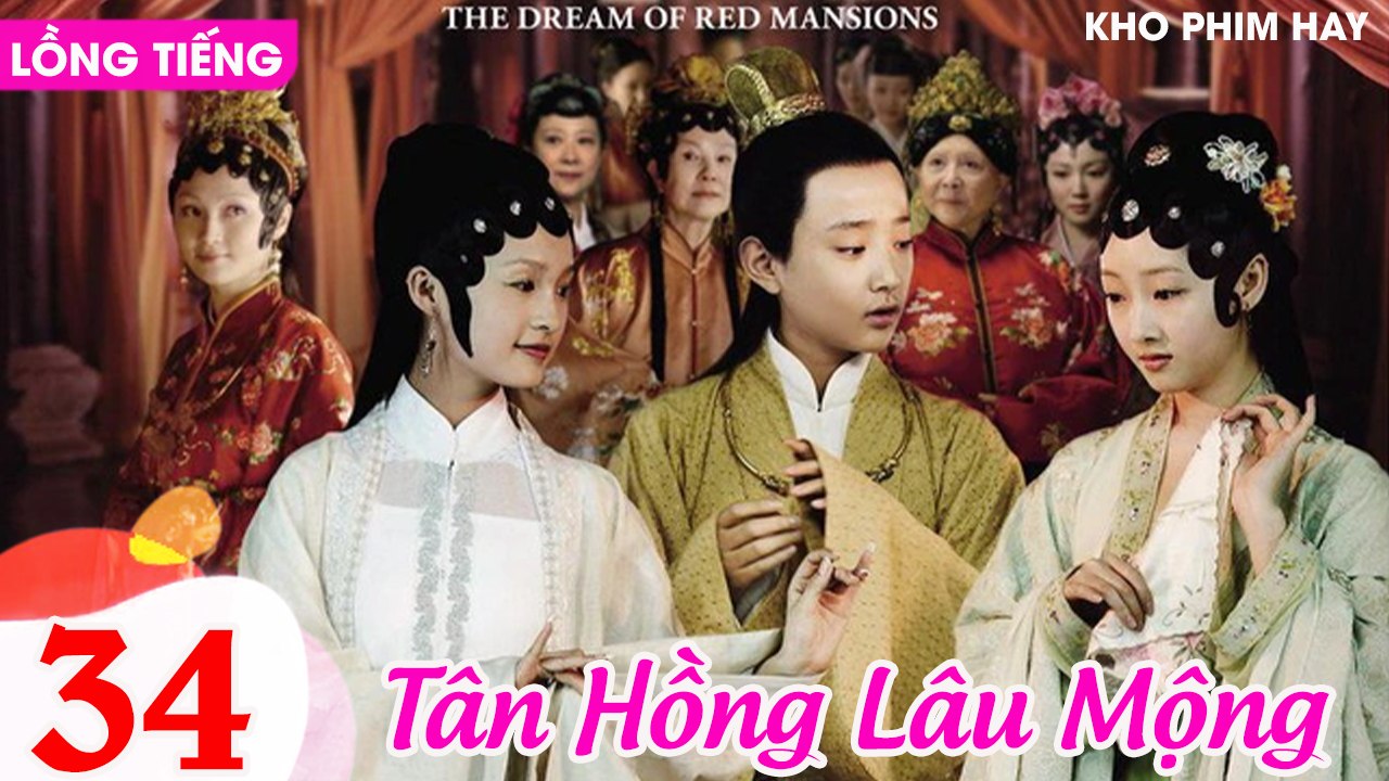 TÂN HỒNG LÂU MỘNG - Tập 34 (Lồng Tiếng) | Dương Mịch, Lý Thấm, Triệu Lệ Dĩnh, Dương Dương