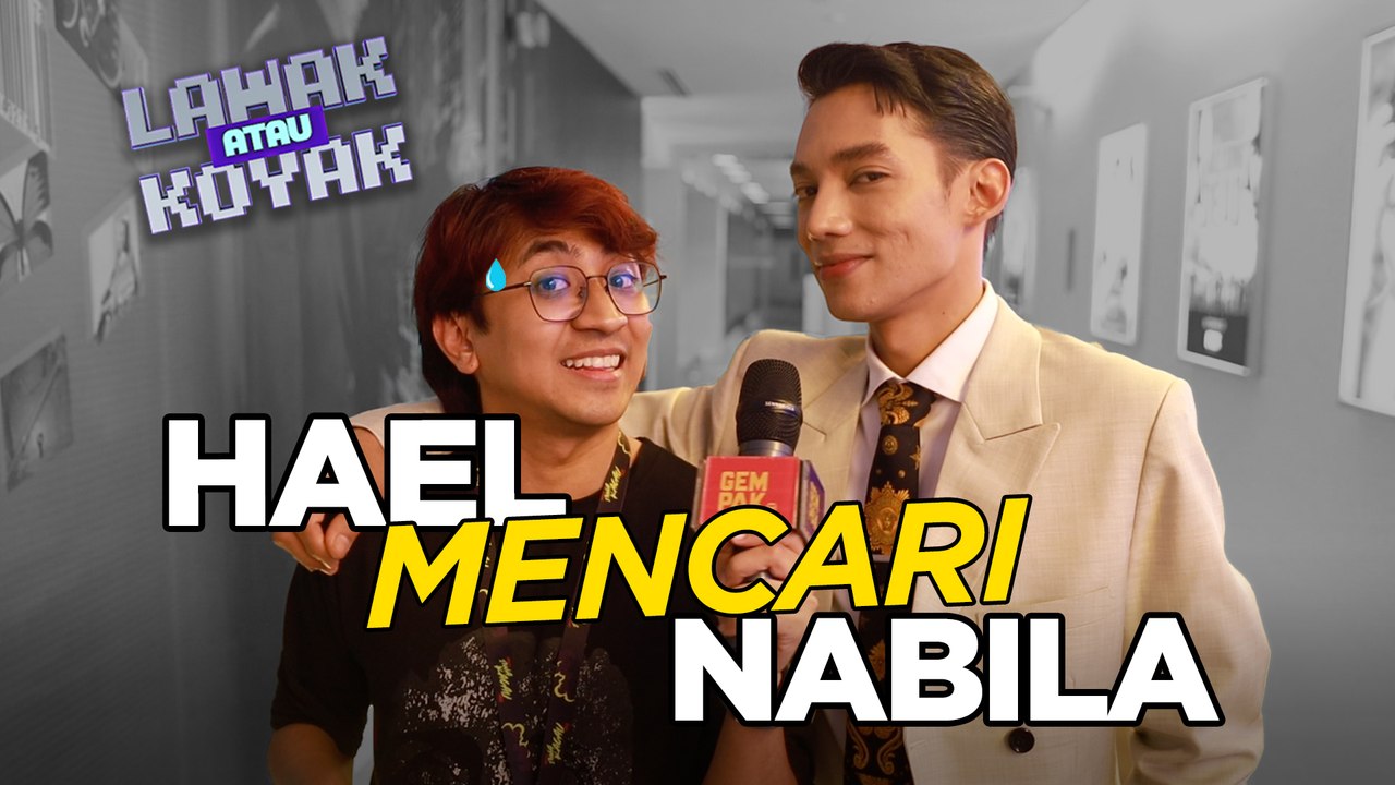 Lawak Atau Koyak S2 | Kecik tak relaks, Hael tanya sapa Nabila?