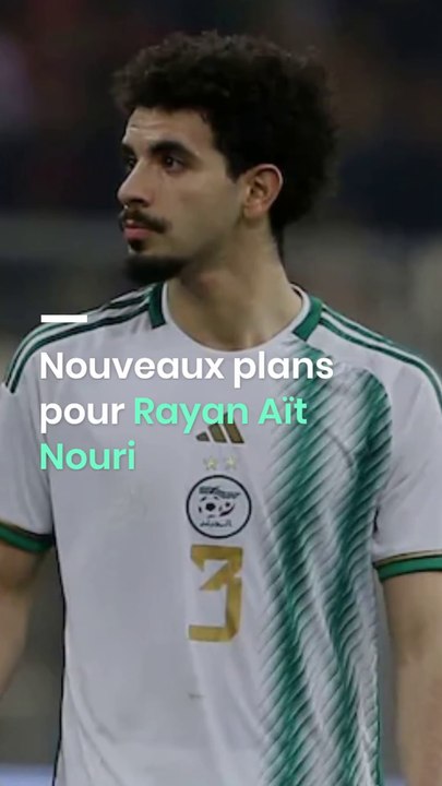 Nouveaux plans pour Rayan Aït Nouri