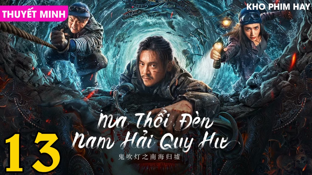 MA THỔI ĐÈN : Nam Hải Quy Hư - Tập 13 (Thuyết Minh)