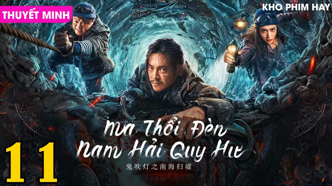 MA THỔI ĐÈN : Nam Hải Quy Hư - Tập 11 (Thuyết Minh)