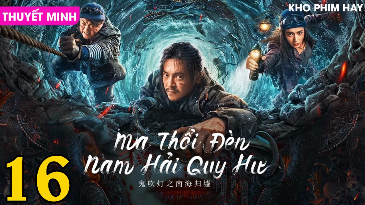 MA THỔI ĐÈN : Nam Hải Quy Hư - Tập 16 CUỐI (Thuyết Minh)