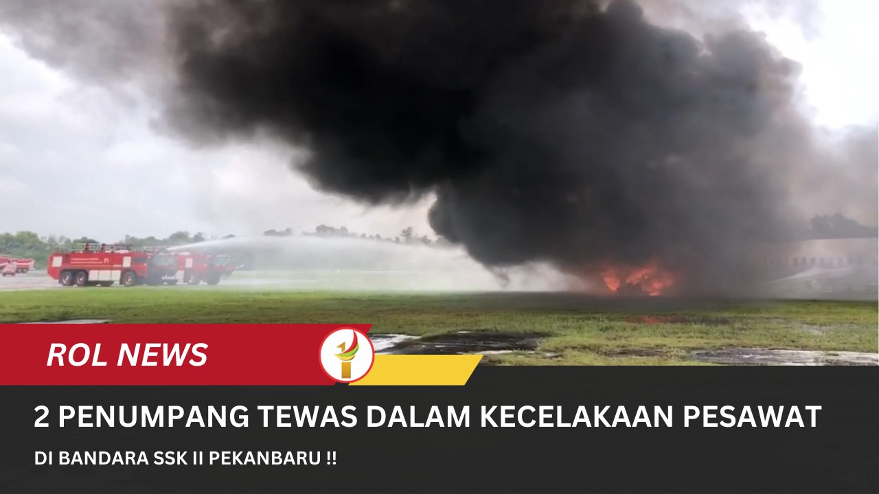 Alami Kerusakan dan Terbakar, 2 Penumpang Tewas dan 213 lainnya luka-luka