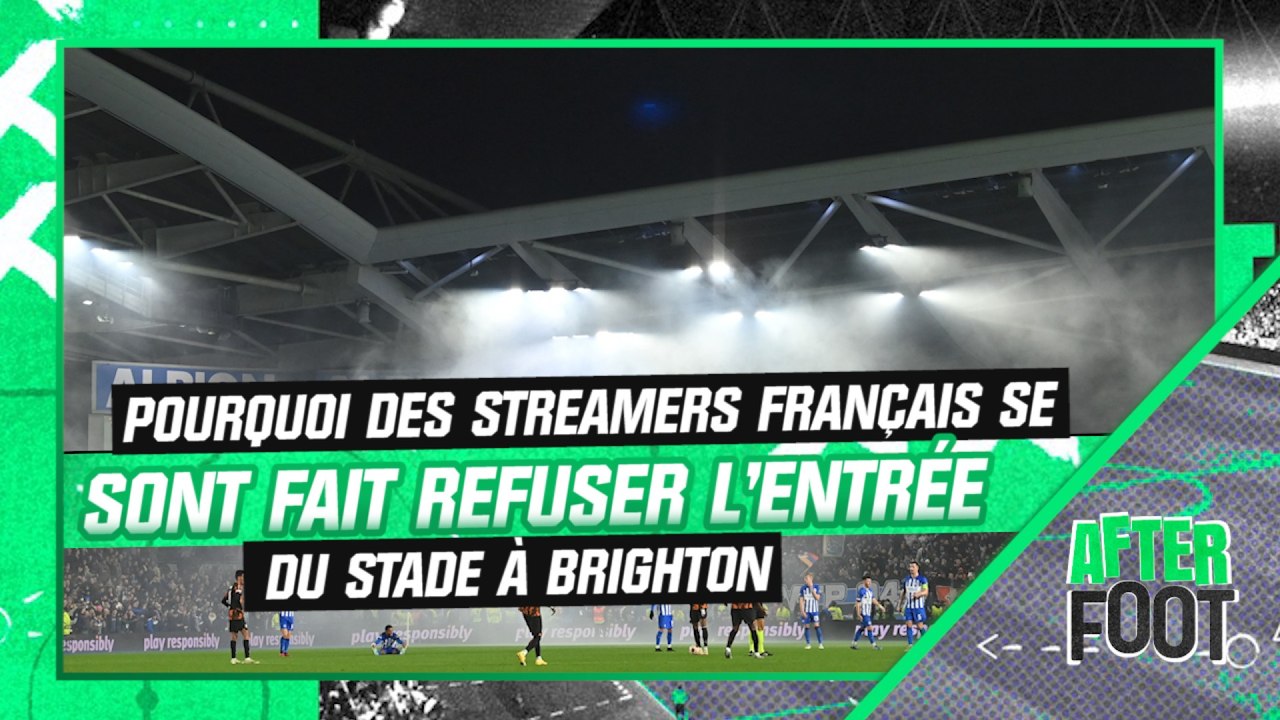 Brighton 1-0 OM : Pourquoi des streamers français se sont fait refuser l'entrée du stade
