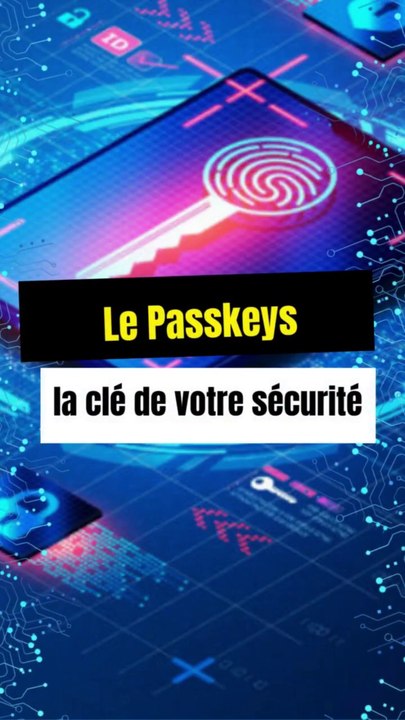 Le Passkeys : la clé de votre sécurité