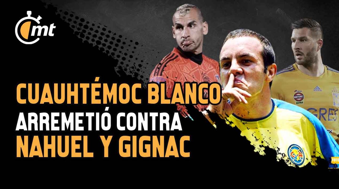 Nahuel Guzmán es un payaso: Cuauhtémoc Blanco
