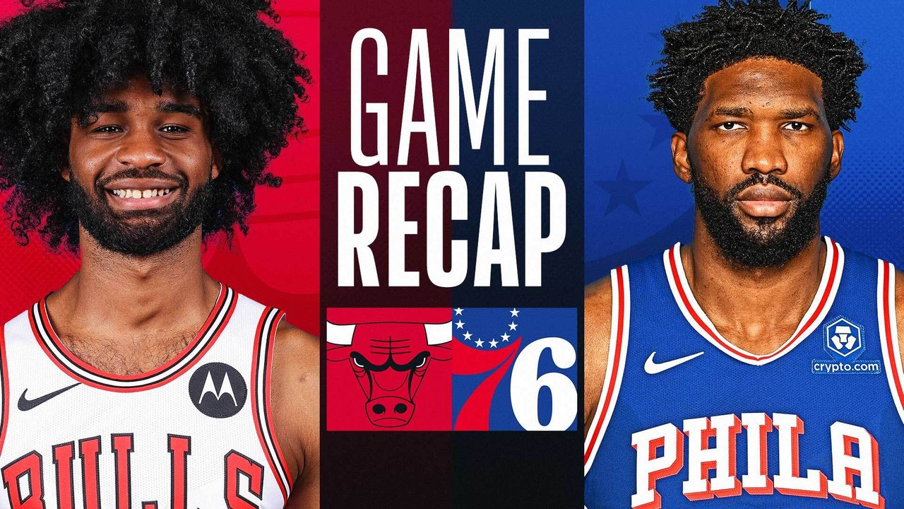 Game Recap: Bulls 108, 76ers 104