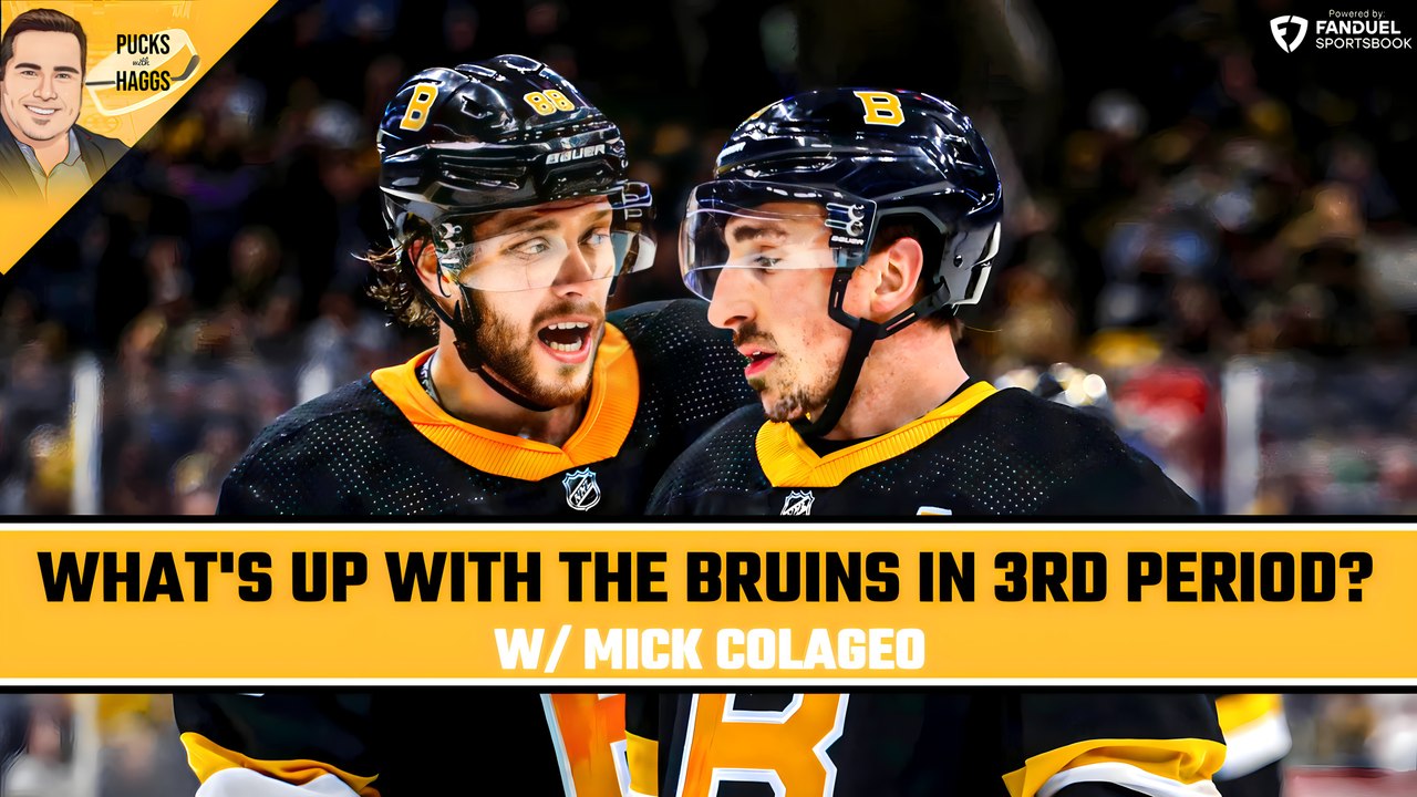 What's up with the Bruins in the 3rd period? w/ Mick Colageo Pucks with Haggs