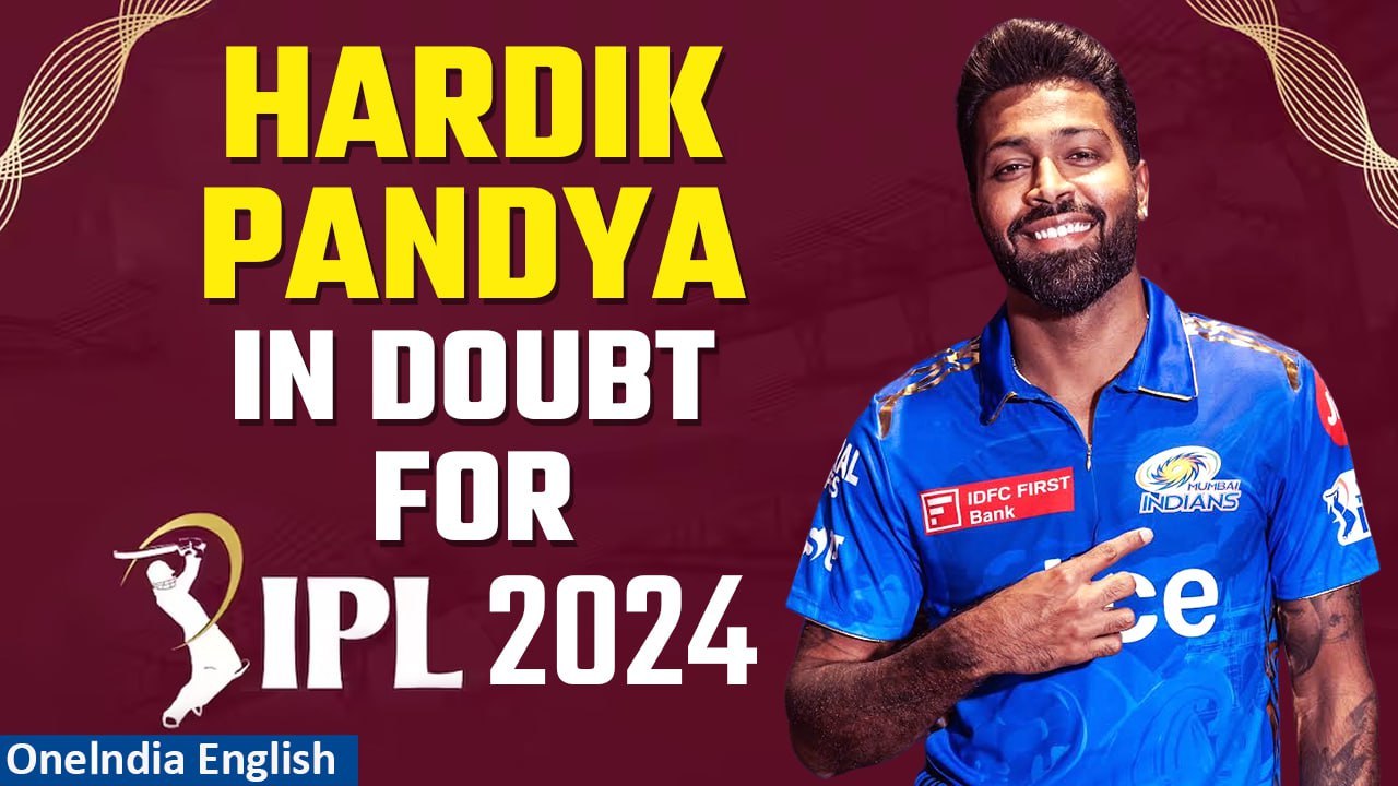 IPL 2024: Hardik Pandya Likely to Miss League as Ankle Injury Looms| Oneindia News