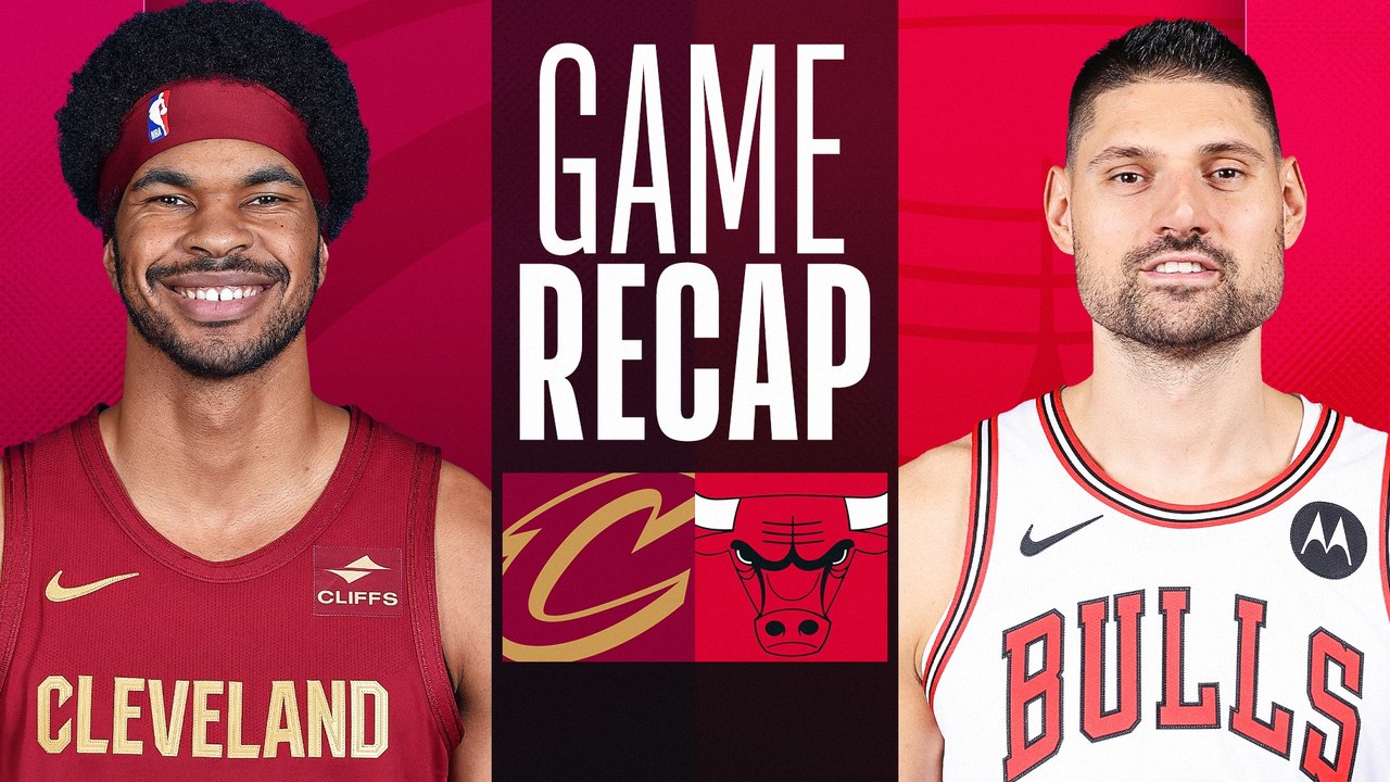 Game Recap: Cavaliers 109, Bulls 95