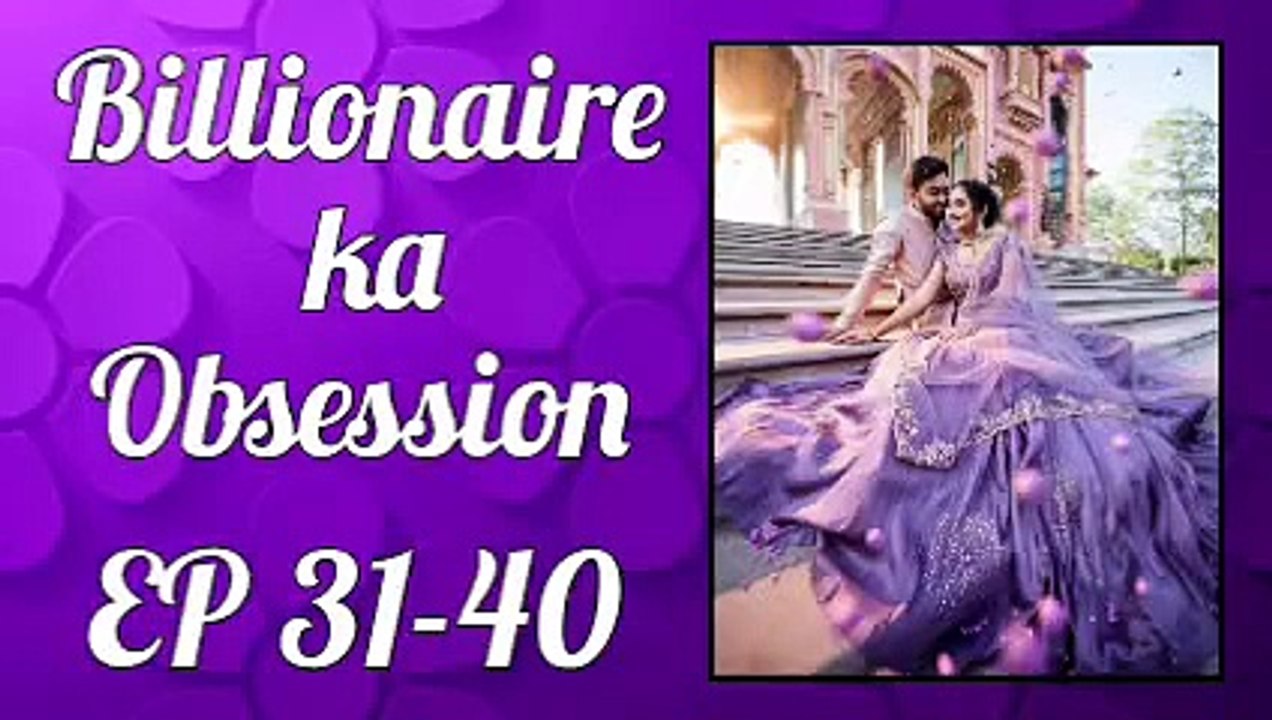 Billionaire ka Obsession Episode 31 to 40 | New Romantic Love Story By Story Adda | Audiobook