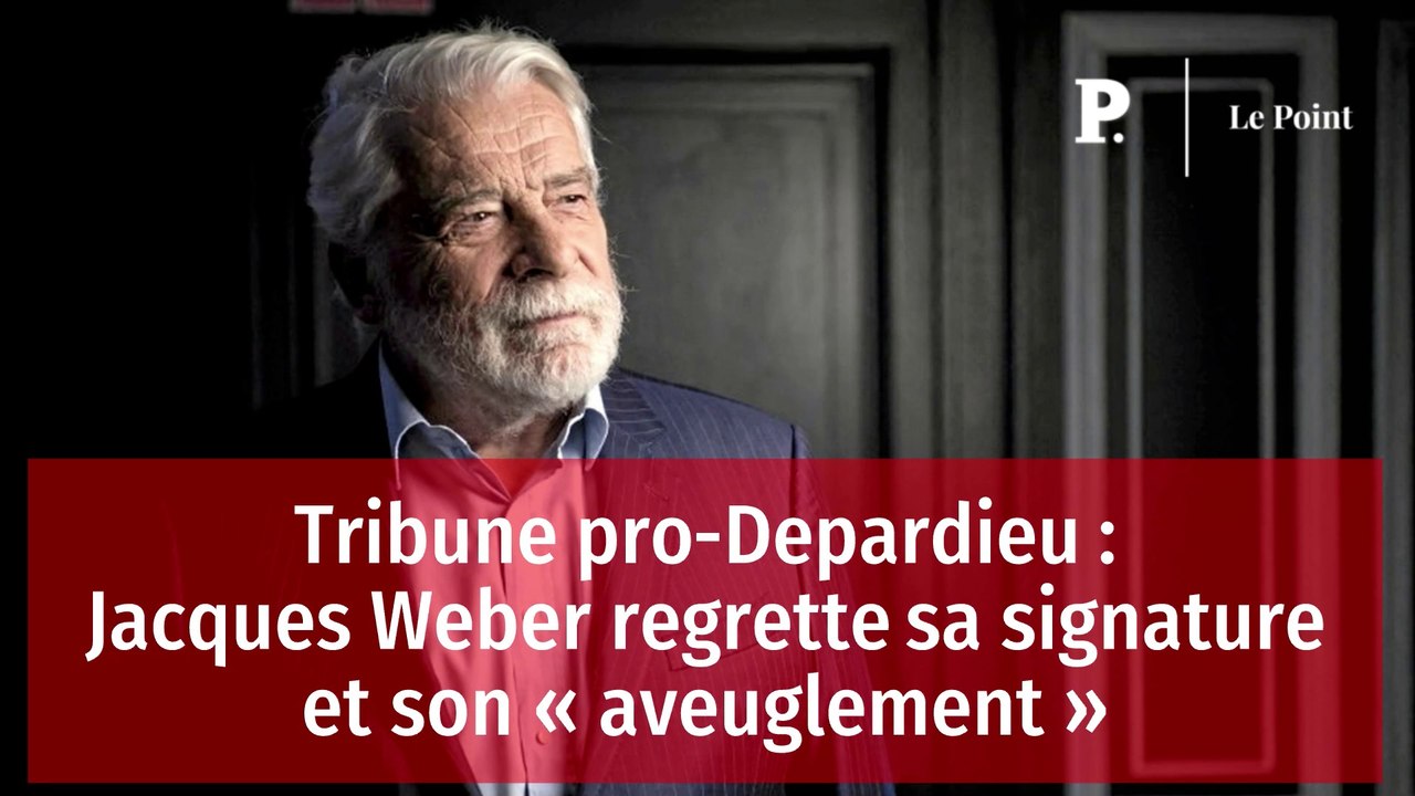 Tribune pro-Depardieu : Jacques Weber regrette sa signature et son « aveuglement »