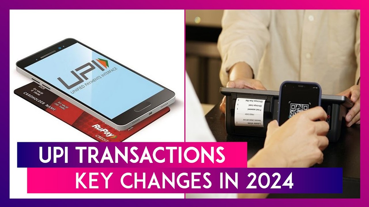 UPI Transactions: Key Changes In 2024 To Improve Online Banking & Payment Experiences