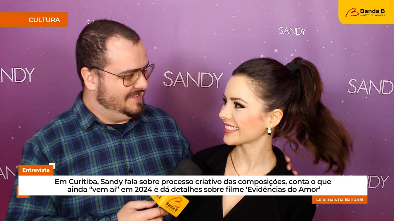 Em Curitiba, Sandy conta o que “vem aí” ainda em 2024 e dá detalhes sobre filme ‘Evidëncias do Amor’