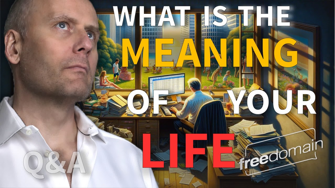 WHAT IS THE MEANING OF YOUR LIFE?