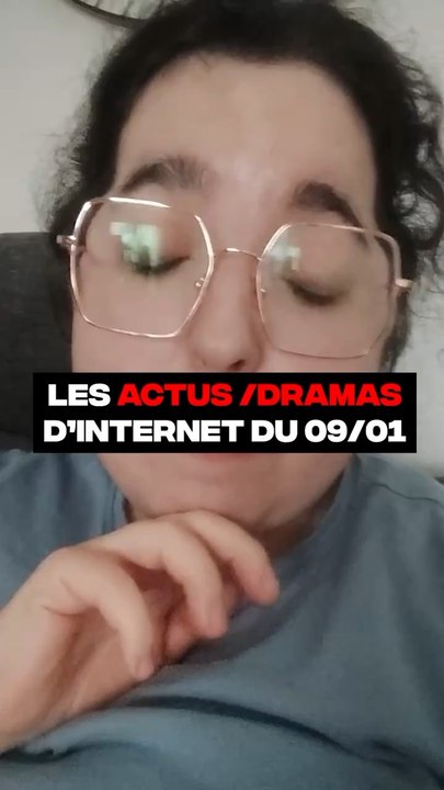 LES ACTUS/DRAMAS D’INTERNET DU 09/01/24 ️