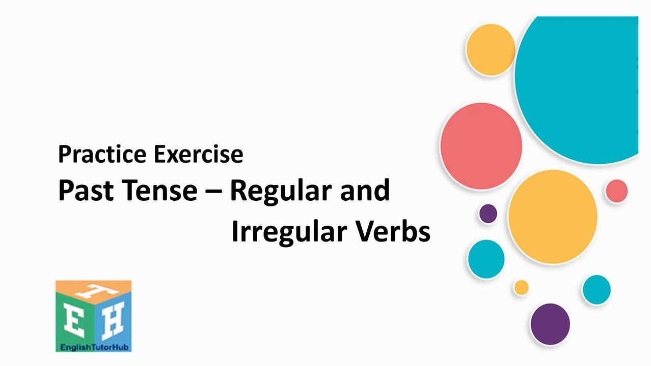 Practice Exercise: Regular & Irregular Verbs