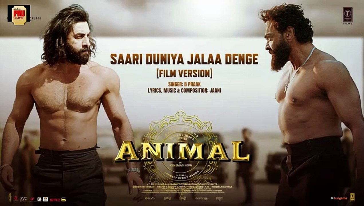 ANIMAL: Saari Duniya Jalaa Denge (Film Version) Ranbir K, Bobby D, Sandeep, B Praak,Jaani, Bhushan
