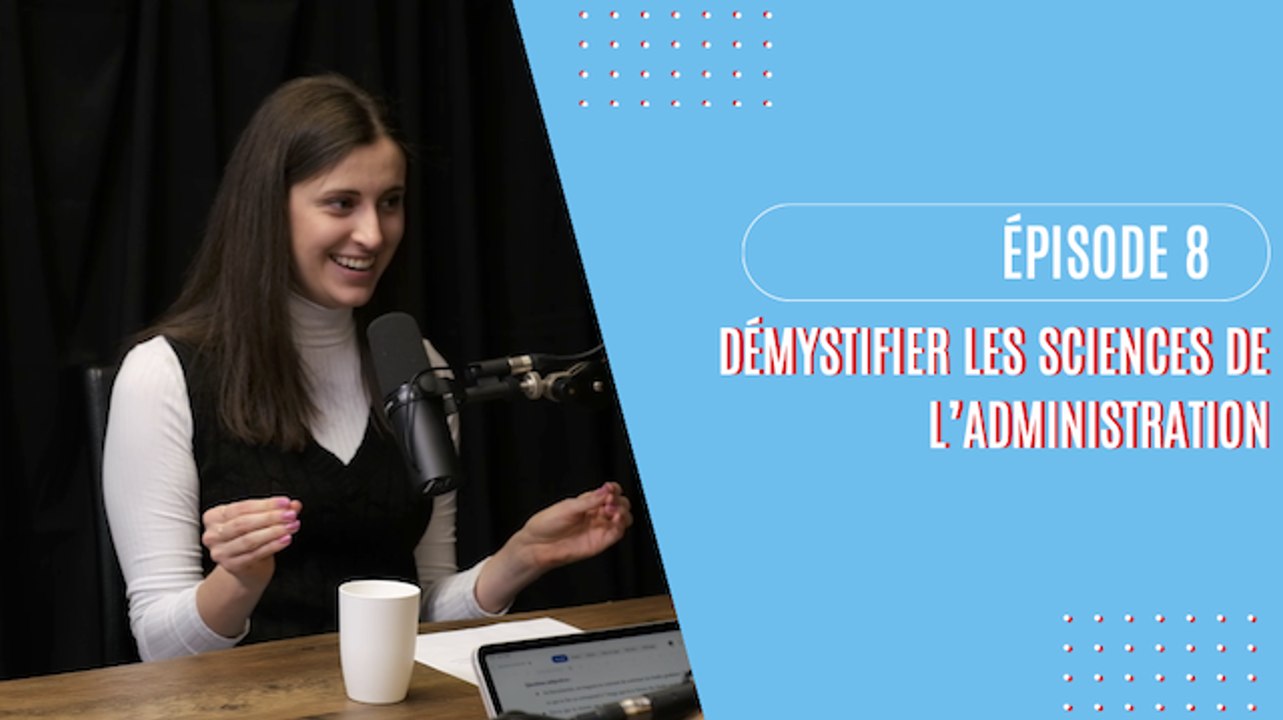 Épisode 8 - Démystifier les sciences de l'administration