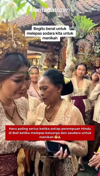 Haru paling serius ketika setiap perempuan Hindu di Bali ketika melepas keluarga dan saudara untuk menikah