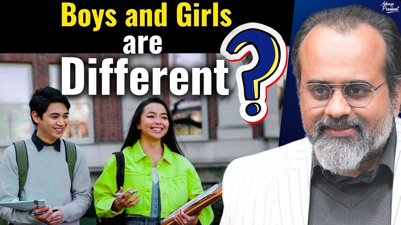 Boys and Girls are different? || Acharya Prashant