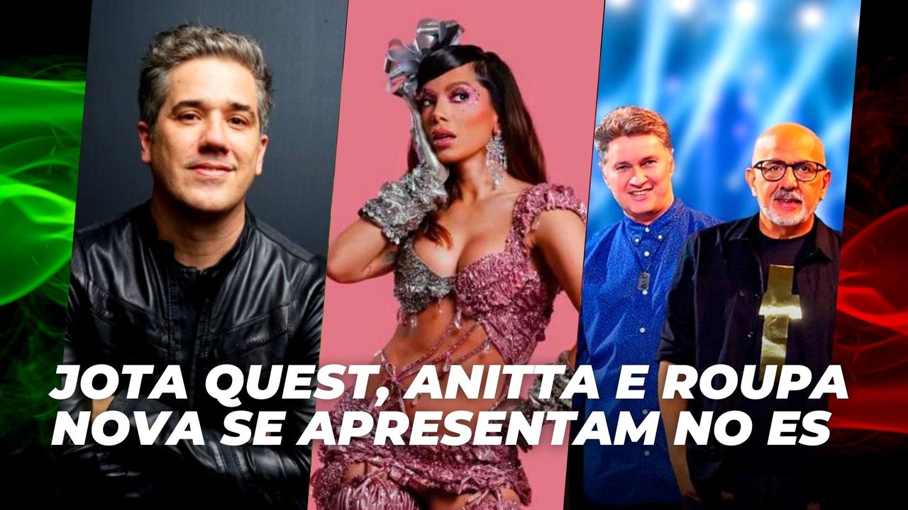 Jota Quest, Anitta e Roupa Nova se apresentam no ES | Agenda Cultural