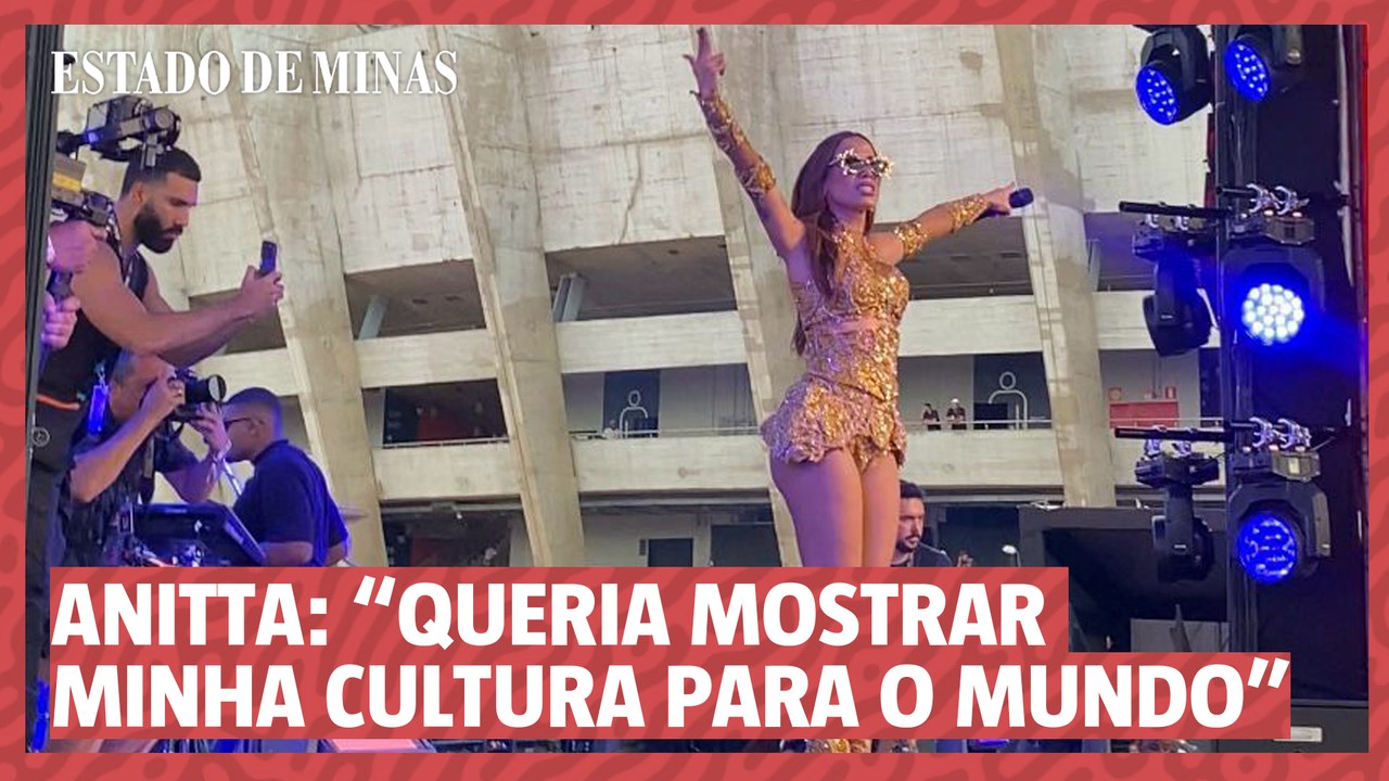 Anitta em BH: "Queria mostrar um pouco da minha cultura para fora"