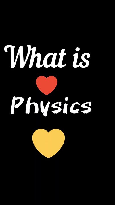What is physics_definition of physics_physics in short_physics class 11