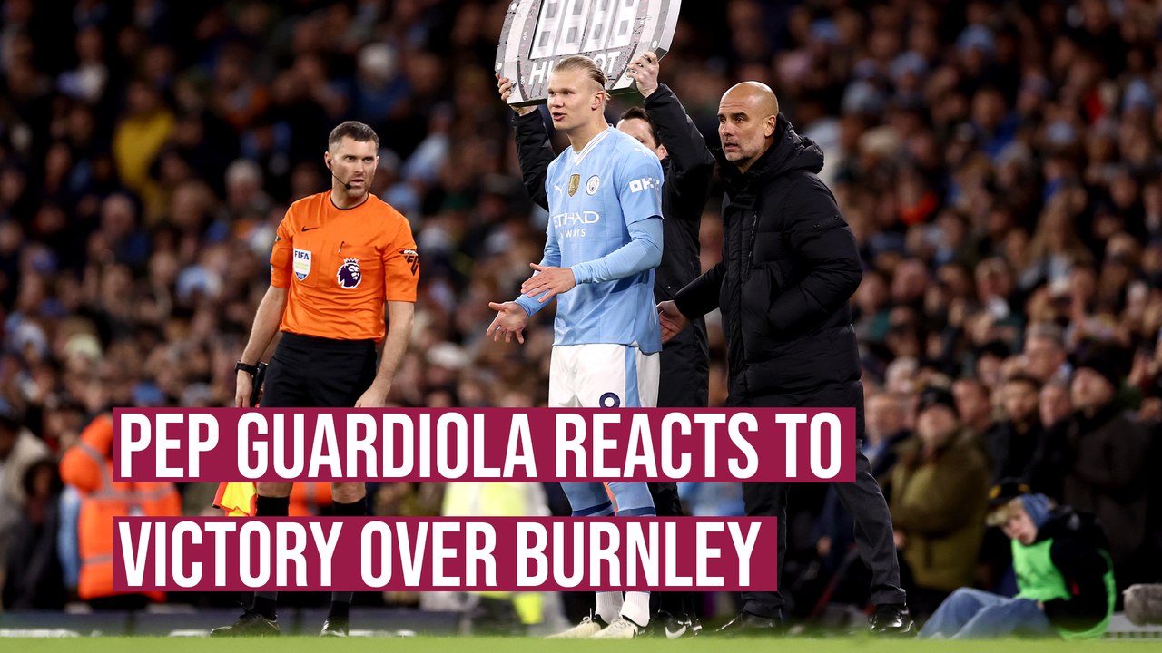 Pep Guardiola post match press conference following victory over Burnley
