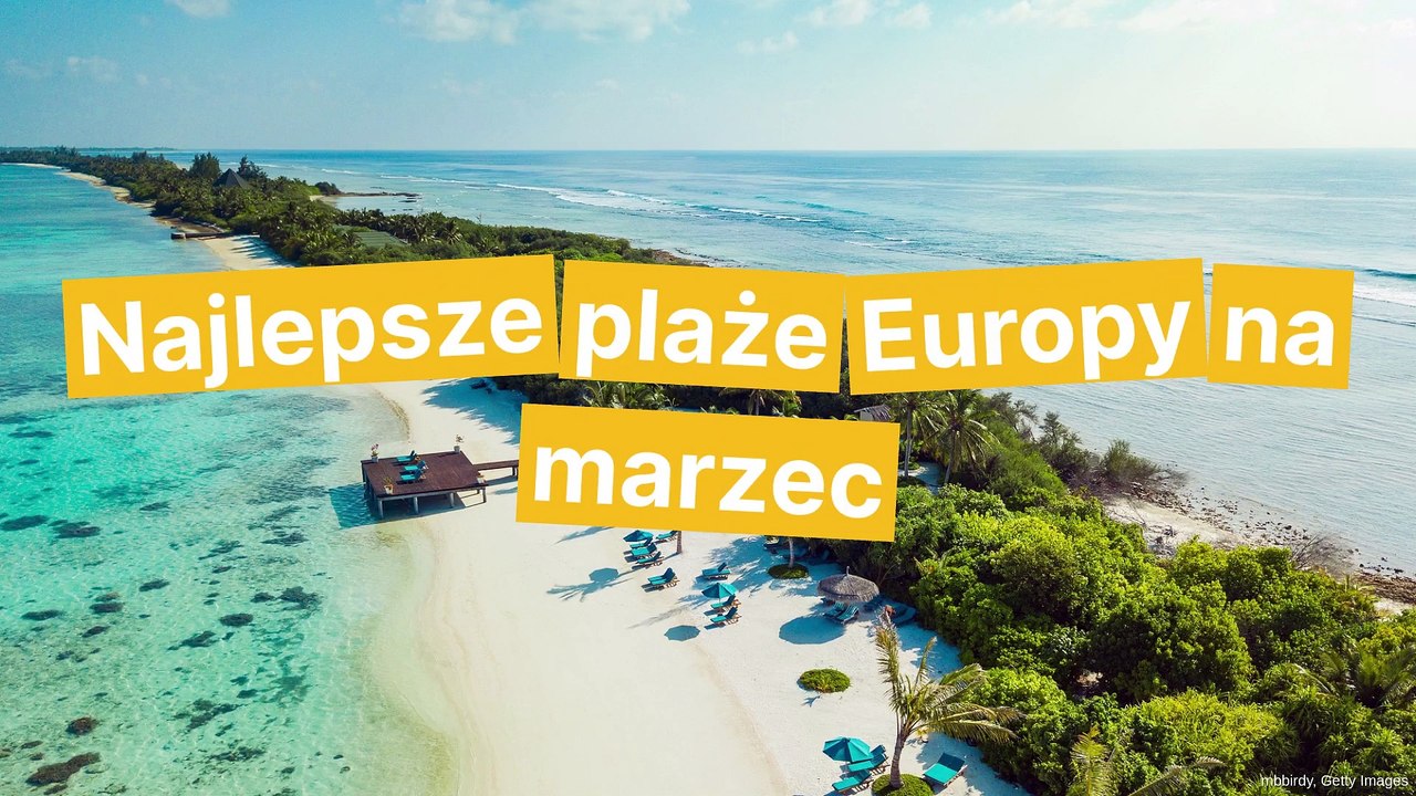 Najlepsze plaże Europy na marzec