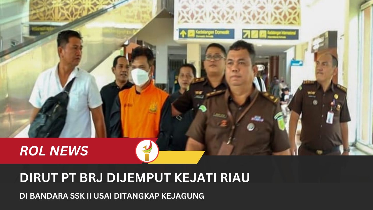 Dirut PT BRJ Dijemput Kejati Riau Di Bandara SSK II Usai Ditangkap Kejagung