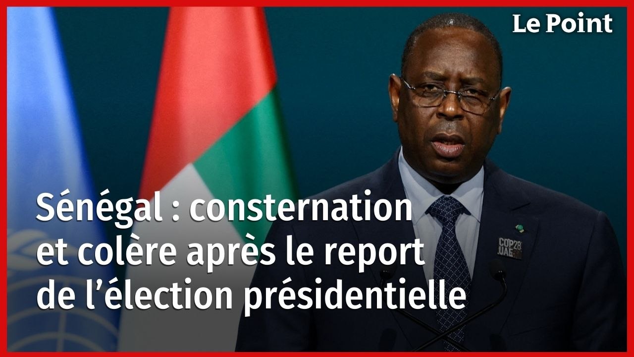 Sénégal : consternation et colère après le report de l’élection présidentielle