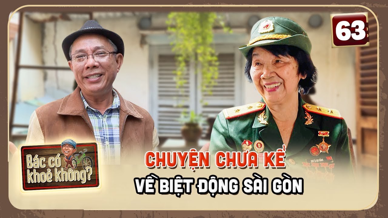 Bác Có Khỏe Không #63_ _Giao liên CHƯA BAO GIỜ bị bắt_ của Biệt Động Sài Gòn