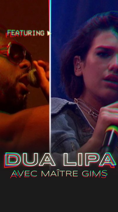 DUA LIPA & Maître Gims : Live enregistré prévu pour la France jamais publié