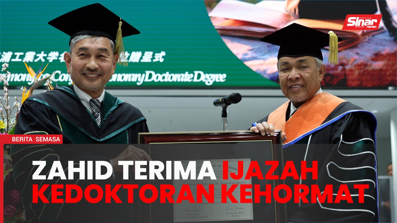 Ahmad Zahid dianugerah ijazah kedoktoran kehormat